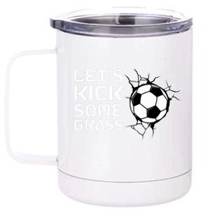 Let's Kick Some Grass - Premium 12 oz Stainless Steel Tumbler Cup