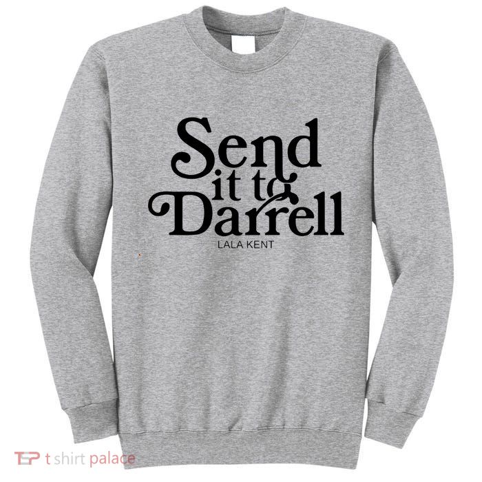 Lala Kent Send It To Darrell Tom Sandoval Tall Sweatshirt