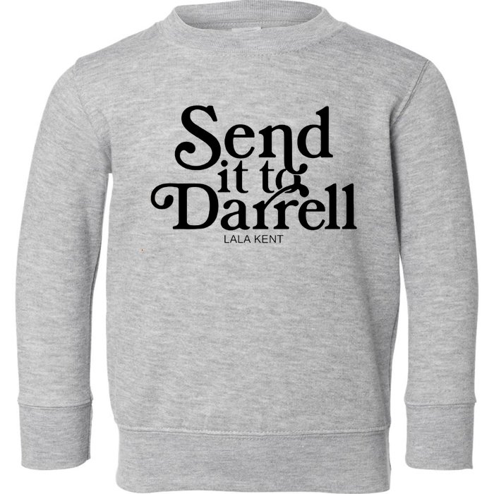 Lala Kent Send It To Darrell Tom Sandoval Toddler Sweatshirt