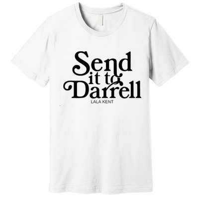 Lala Kent Send It To Darrell Tom Sandoval Premium T-Shirt