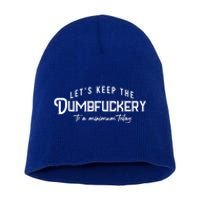 LetS Keep The Dumbfuckery To A Minimum Today Gift Short Acrylic Beanie