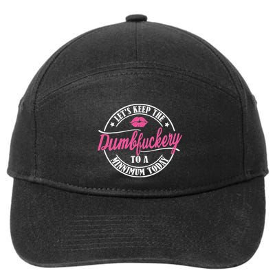 LetS Keep The Dumbfuckery To A Minimum Today Funny 7-Panel Snapback Hat