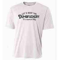 LetS Keep The Dumbfuckery To A Minimum Today Cooling Performance Crew T-Shirt