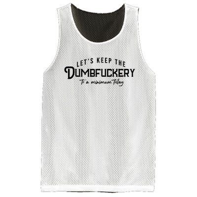 LetS Keep The Dumbfuckery To A Minimum Today Mesh Reversible Basketball Jersey Tank