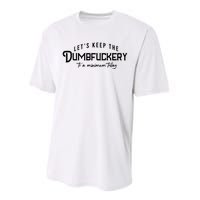 LetS Keep The Dumbfuckery To A Minimum Today Performance Sprint T-Shirt