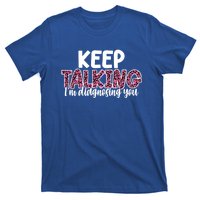 Leopard Keep Talking I'm Diagnosing You For Therapist Gift T-Shirt