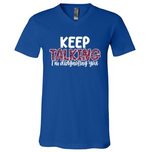 Leopard Keep Talking I'm Diagnosing You For Therapist Gift V-Neck T-Shirt