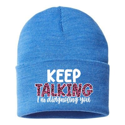 Leopard Keep Talking I'm Diagnosing You For Therapist Gift Sustainable Knit Beanie