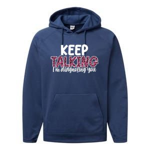 Leopard Keep Talking I'm Diagnosing You For Therapist Gift Performance Fleece Hoodie