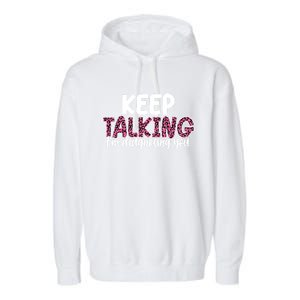 Leopard Keep Talking I'm Diagnosing You For Therapist Gift Garment-Dyed Fleece Hoodie