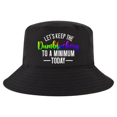 LetS Keep The Dumbfuckery To A Minimum Today Cool Comfort Performance Bucket Hat