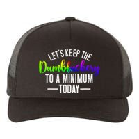 LetS Keep The Dumbfuckery To A Minimum Today Yupoong Adult 5-Panel Trucker Hat