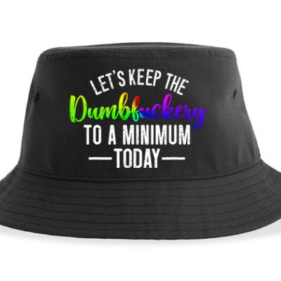 LetS Keep The Dumbfuckery To A Minimum Today Sustainable Bucket Hat