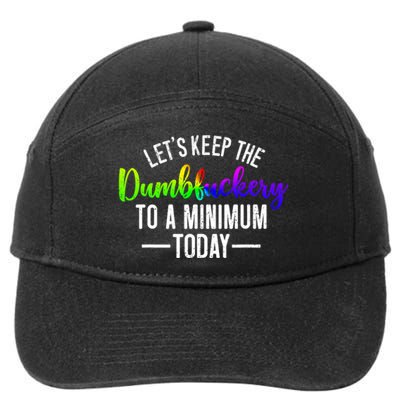 LetS Keep The Dumbfuckery To A Minimum Today 7-Panel Snapback Hat