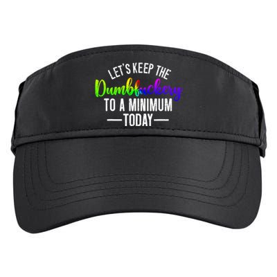 LetS Keep The Dumbfuckery To A Minimum Today Adult Drive Performance Visor