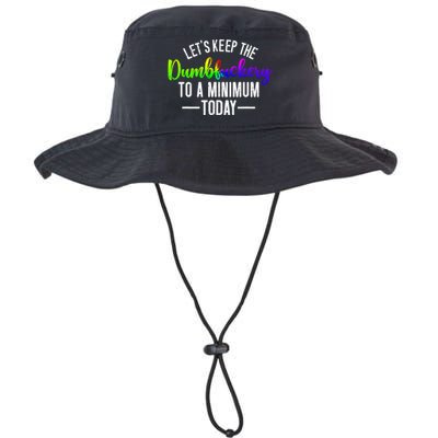 LetS Keep The Dumbfuckery To A Minimum Today Legacy Cool Fit Booney Bucket Hat