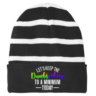 LetS Keep The Dumbfuckery To A Minimum Today Striped Beanie with Solid Band