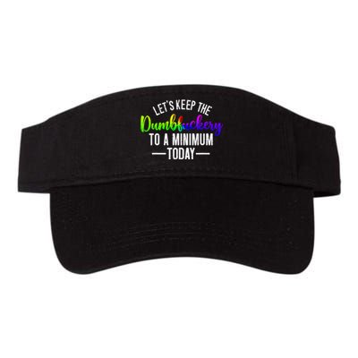 LetS Keep The Dumbfuckery To A Minimum Today Valucap Bio-Washed Visor