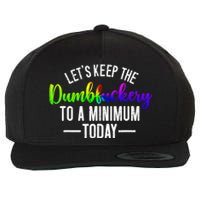 LetS Keep The Dumbfuckery To A Minimum Today Wool Snapback Cap