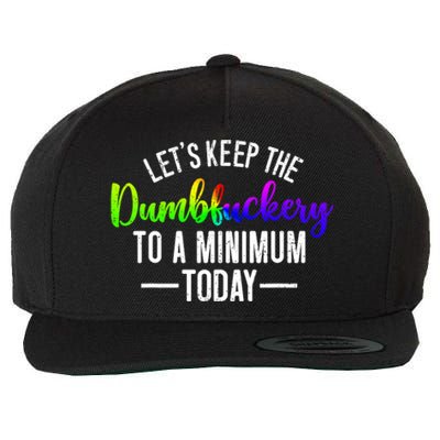 LetS Keep The Dumbfuckery To A Minimum Today Wool Snapback Cap