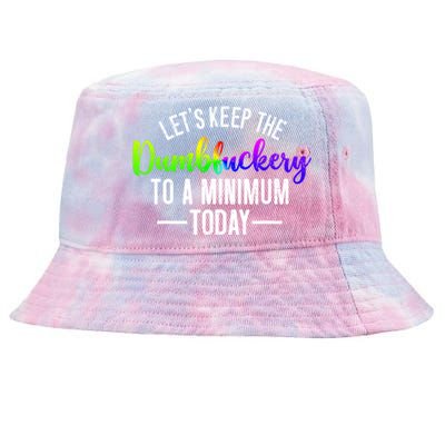 LetS Keep The Dumbfuckery To A Minimum Today Tie-Dyed Bucket Hat