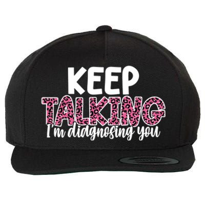 Leopard Keep Talking I'm Diagnosing You For Therapist Gift Wool Snapback Cap