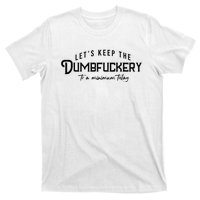 LetS Keep The Dumbfuckery To A Minimum Today T-Shirt