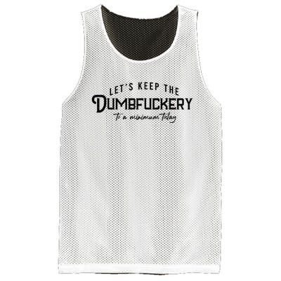 LetS Keep The Dumbfuckery To A Minimum Today Mesh Reversible Basketball Jersey Tank