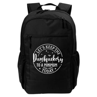 Lets Keep The Dumb F To A Minimum Today Funny Sarcastic Daily Commute Backpack