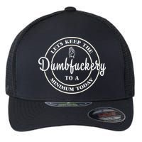 Lets Keep The Dumb F To A Minimum Today Gift Funny Sarcastic Gift Flexfit Unipanel Trucker Cap