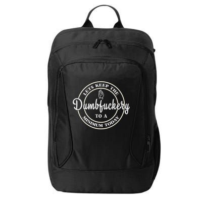 Lets Keep The Dumb F To A Minimum Today Gift Funny Sarcastic Gift City Backpack