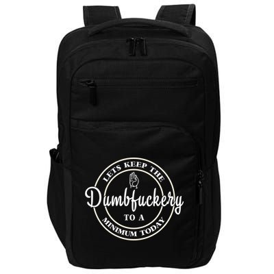 Lets Keep The Dumb F To A Minimum Today Gift Funny Sarcastic Gift Impact Tech Backpack