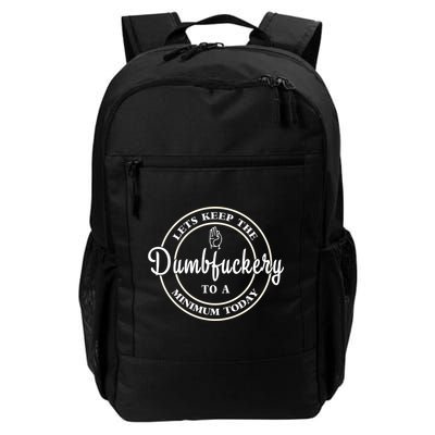 Lets Keep The Dumb F To A Minimum Today Gift Funny Sarcastic Gift Backpack