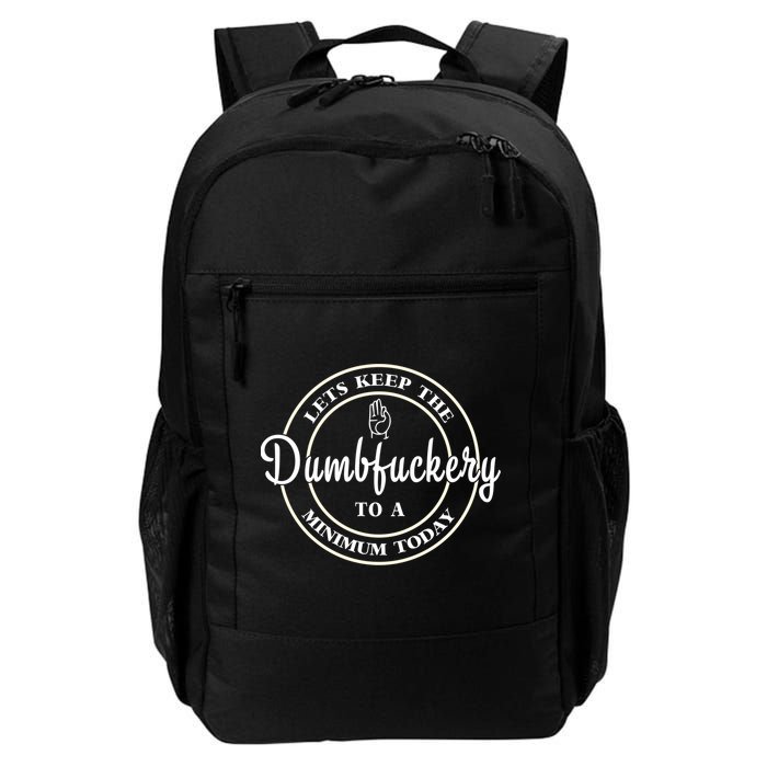 Lets Keep The Dumb F To A Minimum Today Gift Funny Sarcastic Gift Backpack