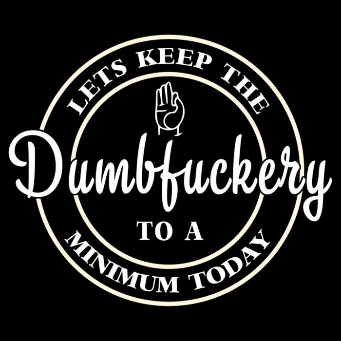 Lets Keep The Dumb F To A Minimum Today Gift Funny Sarcastic Gift Backpack