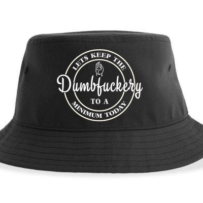 Lets Keep The Dumb F To A Minimum Today Gift Funny Sarcastic Gift Sustainable Bucket Hat