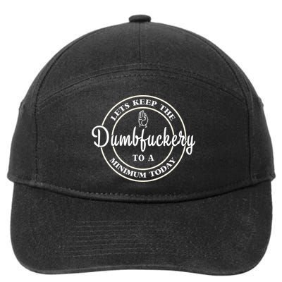 Lets Keep The Dumb F To A Minimum Today Gift Funny Sarcastic Gift 7-Panel Snapback Hat