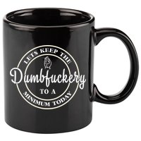 Lets Keep The Dumb F To A Minimum Today Gift Funny Sarcastic Gift 11oz C Handle Ceramic Mug