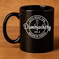 Lets Keep The Dumb F To A Minimum Today Gift Funny Sarcastic Gift 11oz C Handle Ceramic Mug