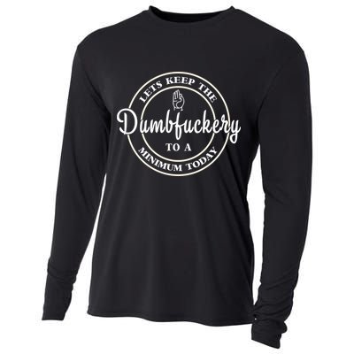 Lets Keep The Dumb F To A Minimum Today Gift Funny Sarcastic Gift Cooling Performance Long Sleeve Crew