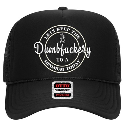 Lets Keep The Dumb F To A Minimum Today Gift Funny Sarcastic Gift Trucker Hat