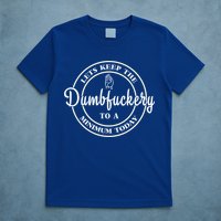 Lets Keep The Dumb F To A Minimum Today Gift Funny Sarcastic Gift T-Shirt