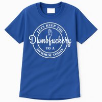 Lets Keep The Dumb F To A Minimum Today Gift Funny Sarcastic Gift Tall T-Shirt