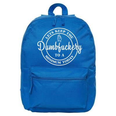 Lets Keep The Dumb F To A Minimum Today Gift Funny Sarcastic Gift 16 in Basic Backpack