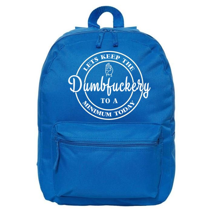 Lets Keep The Dumb F To A Minimum Today Gift Funny Sarcastic Gift 16 in Basic Backpack