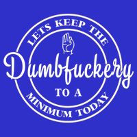 Lets Keep The Dumb F To A Minimum Today Gift Funny Sarcastic Gift 16 in Basic Backpack