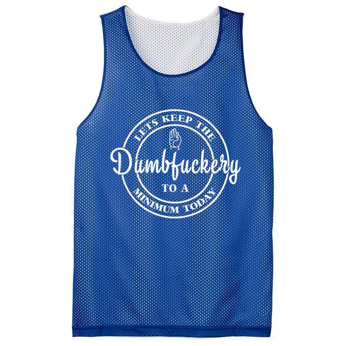 Lets Keep The Dumb F To A Minimum Today Gift Funny Sarcastic Gift Mesh Reversible Basketball Jersey Tank