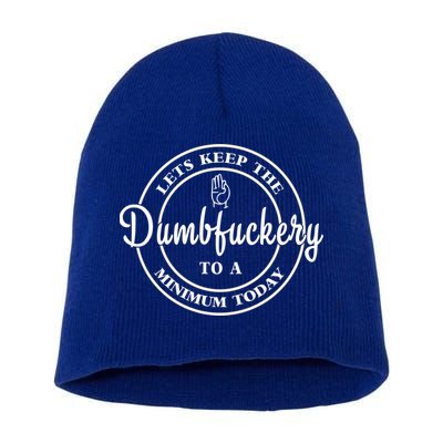 Lets Keep The Dumb F To A Minimum Today Gift Funny Sarcastic Gift Short Acrylic Beanie