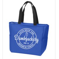 Lets Keep The Dumb F To A Minimum Today Gift Funny Sarcastic Gift Zip Tote Bag