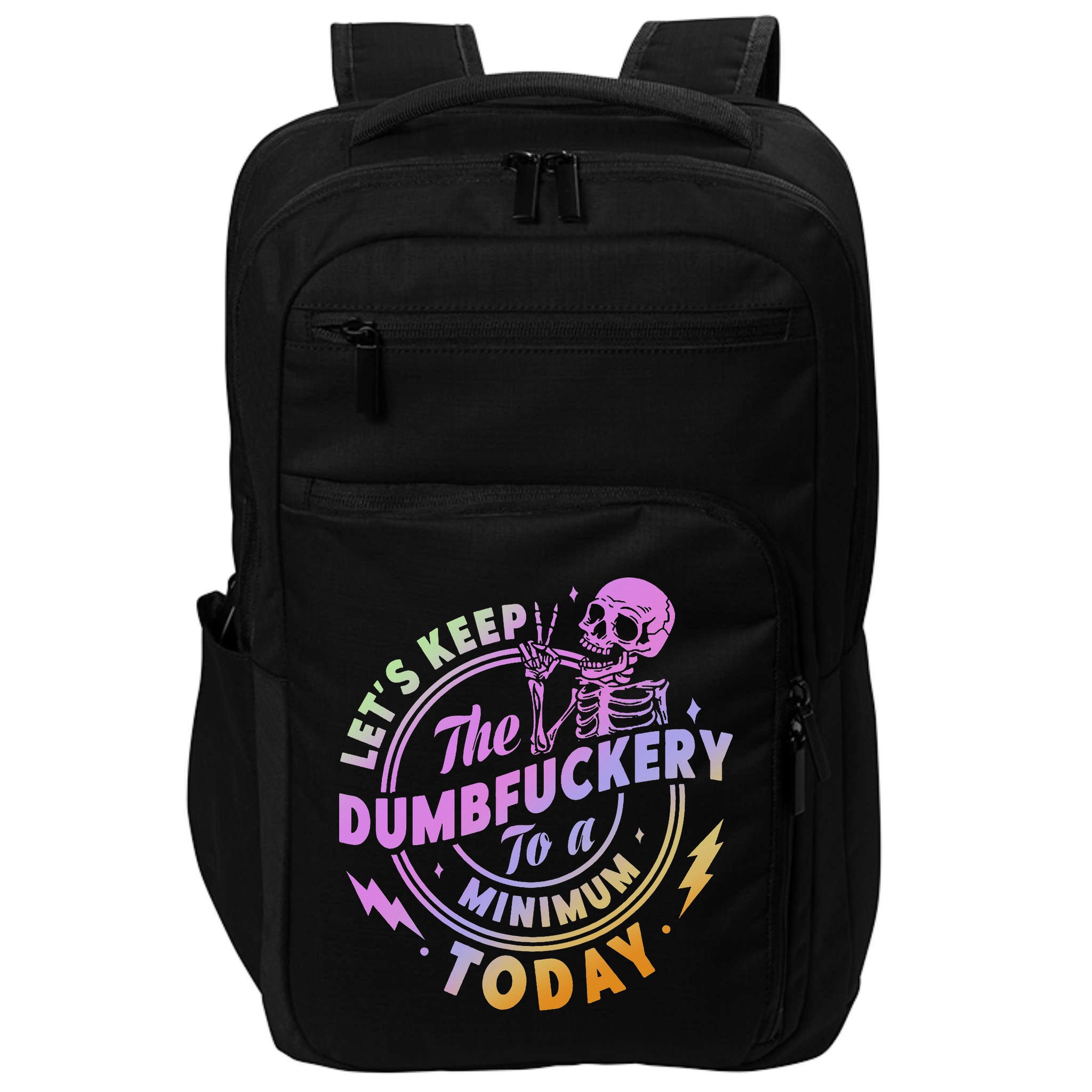 Let's Keep The Dumbfuckery To A Minimum Today Impact Tech Backpack